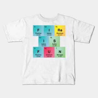 Fire Is Fun in Periodic Table Element Symbols Kids T-Shirt